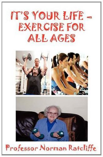 Cover for Ratcliffe, Norman (Professor) · It's Your Life - Exercise for All Ages (Pocketbok) (2012)