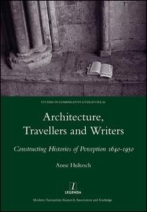 Cover for Anne Hultzsch · Architecture, Travellers and Writers: Constructing Histories of Perception 1640-1950 (Hardcover Book) (2014)