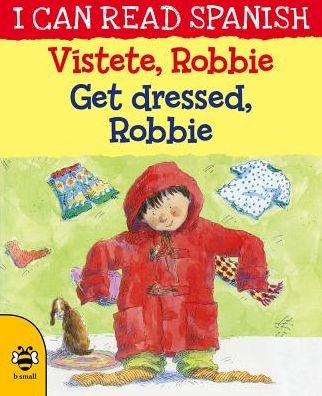 Cover for Lone Morton · Get Dressed, Robbie / Vistete, Robbie - I Can Read Spanish (Paperback Book) [2 New edition] (2018)