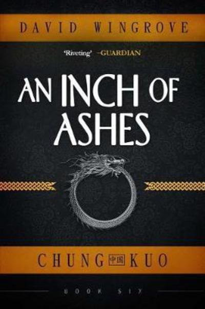 Cover for David Wingrove · An Inch of Ashes (Chung Kuo) - Chung Kuo (Paperback Book) (2017)