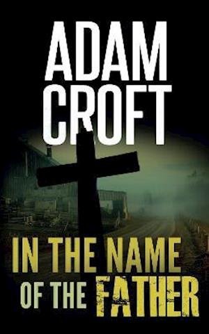 Cover for Adam Croft · In the Name of the Father - Knight &amp; Culverhouse (Paperback Book) (2016)