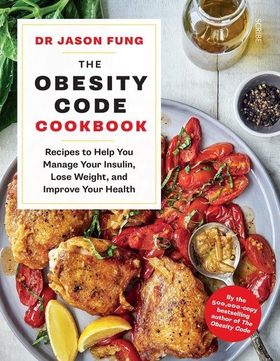 The Obesity Code Cookbook: recipes to help you manage your insulin, lose weight, and improve your health - The Obesity Code - Dr Jason Fung - Bøker - Scribe Publications - 9781912854639 - 9. januar 2020