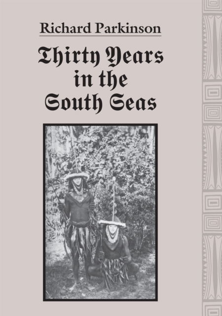 Cover for Richard Parkinson · Thirty Years in the South Seas: Land and People, Customs and Traditions in the Bismarck Archipelago and on the German Solomon Islands (Paperback Book) (2011)