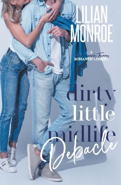 Cover for Lilian Monroe · Dirty Little Midlife Debacle (Paperback Bog) (2022)