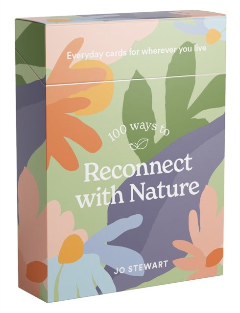 Cover for Jo Stewart · 100 Ways to Reconnect with Nature: Everyday cards for wherever you live (Flashcards) (2023)