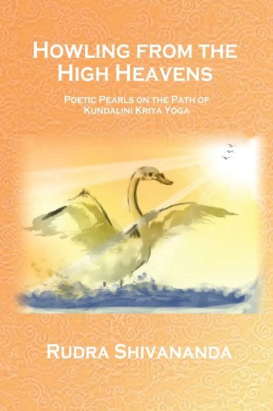 Howling from the High Heavens - Rudra Shivananda - Books - Alight Publications - 9781931833639 - November 1, 2022