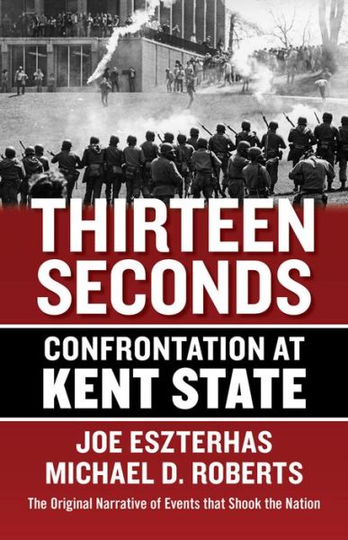 Thirteen Seconds: Confrontation at Kent State - Michael Roberts - Books - Gray & Company, Publishers - 9781938441639 - January 12, 2015