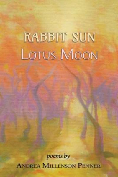 Cover for Andrea Millenson Penner · Rabbit Sun, Lotus Moon (Paperback Book) (2017)