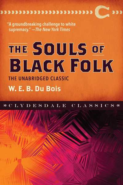 Cover for W. E. B. Dubois · The Souls of Black Folk: The Unabridged Classic - Clydesdale Classics (Pocketbok) (2019)