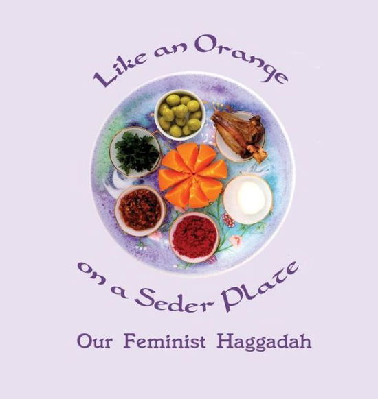 Cover for Ruth Simkin · Like an Orange on a Seder Plate: Our Feminist Haggadah (Paperback Book) (2018)