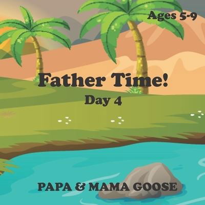 Cover for Papa &amp; Mama Goose · Father Time! - Day 4 (Paperback Book) (2020)
