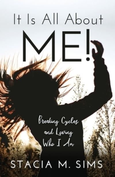 It Is All about Me! - Stacia M. Sims - Boeken - Inspired Forever Books - 9781948903639 - 23 juni 2022