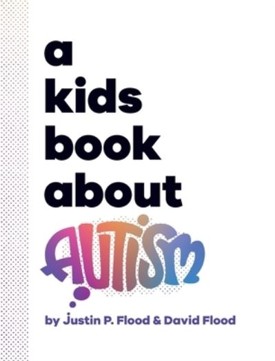 Cover for Justin Flood · Kids Book about Autism (Book) (2023)