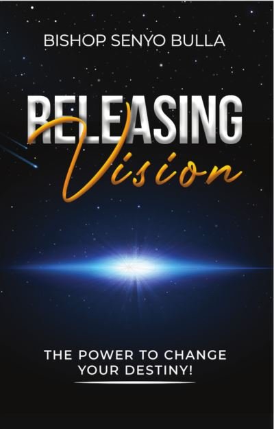 Cover for Senyo Bulla · Releasing Vision / Kingdom Wealth: The Power to Change Your Destiny / Keys to Accessing Your Financial Destiny (Paperback Book) (2022)