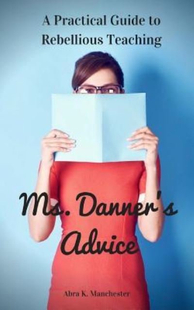 Cover for Abra K Manchester · Ms. Danner's Advice (Pocketbok) (2017)