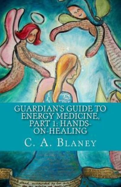 Cover for C a Blaney · Guardian's Guide to Energy Medicine, Part 1 (Taschenbuch) (2017)