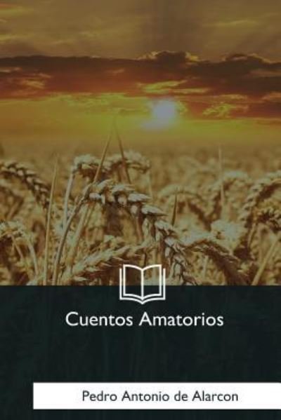 Cover for Pedro Antonio de Alarcon · Cuentos Amatorios (Paperback Bog) (2018)