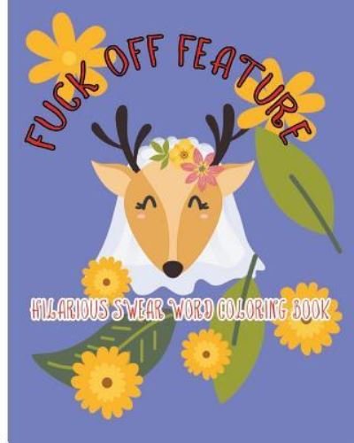 Fuck Off Feature - T D Blackey - Libros - Createspace Independent Publishing Platf - 9781983409639 - 29 de diciembre de 2017