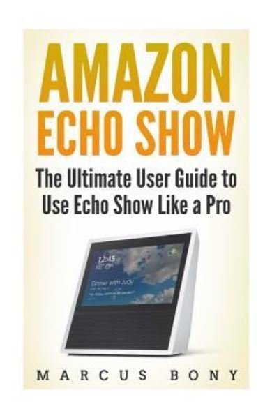 Cover for Marcus Bony · Amazon Echo Show (Paperback Book) (2018)