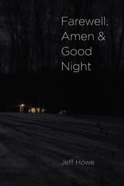 Cover for Jeff Howe · Farewell, Amen and Good Night (Paperback Book) (2018)