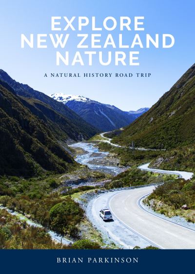 Cover for Brian Parkinson · Explore New Zealand Nature: A Natural History Road Trip (Paperback Book) (2022)