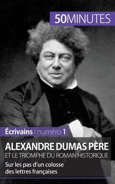 Cover for 50 Minutes · Alexandre Dumas pere et le triomphe du roman historique (Pocketbok) (2015)