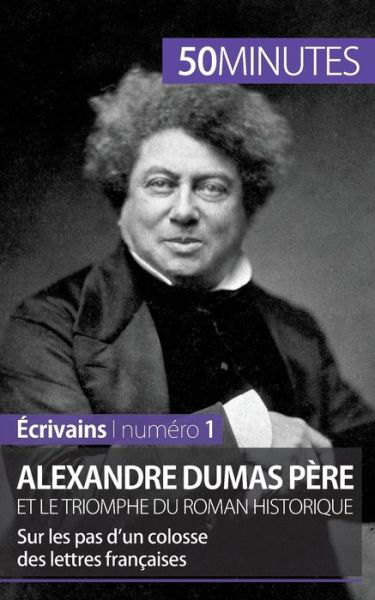 Cover for 50 Minutes · Alexandre Dumas pere et le triomphe du roman historique (Paperback Bog) (2015)