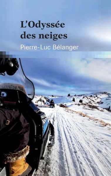 Cover for Pierre-Luc Bélanger · L'odyss e des neiges (Paperback Book) (2018)