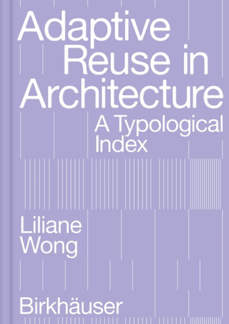 Cover for Liliane Wong · Adaptive Reuse in Architecture: A Typological Index (Paperback Bog) (2023)