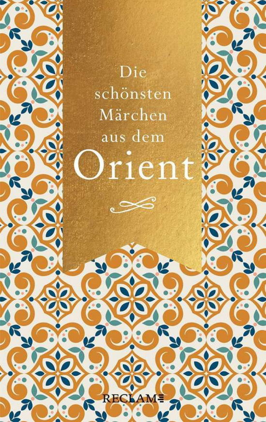 Die schönsten Märchen aus dem Orient - Reclam Philipp Jun. - Livres - Reclam Philipp Jun. - 9783150113639 - 1 septembre 2021