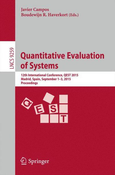 Cover for Javier Campos · Quantitative Evaluation of Systems: 12th International Conference, QEST 2015, Madrid, Spain, September 1-3, 2015, Proceedings - Lecture Notes in Computer Science (Paperback Book) [1st ed. 2015 edition] (2015)