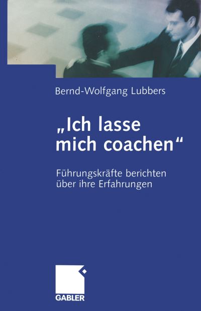 Cover for Bernd Wolfgang Lubbers · &quot;Ich Lasse Mich Coachen&quot; (Paperback Book) [Softcover reprint of the original 1st ed. 2003 edition] (2012)