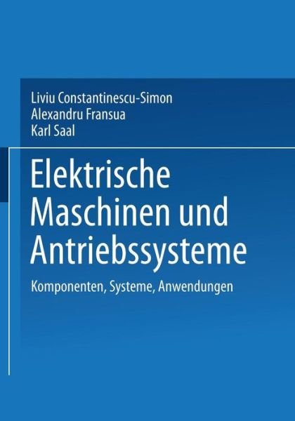 Elektrische Maschinen Und Antriebssysteme - Liviu Constantinescu-simon - Boeken - Vieweg+teubner Verlag - 9783322895639 - 20 november 2013