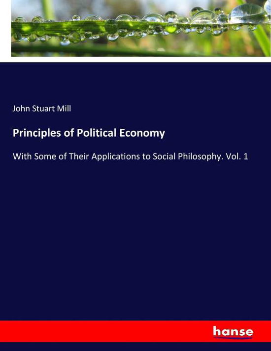 Principles of Political Economy - Mill - Libros -  - 9783337071639 - 11 de mayo de 2017