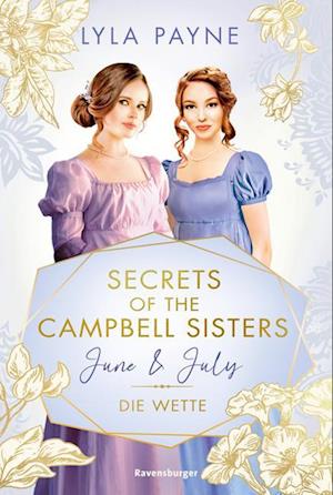 Cover for Lyla Payne · Secrets of the Campbell Sisters, Band 2: June &amp; July. Die Wette (Sinnliche Regency Romance von der Erfolgsautorin der Golden-Campus-Trilogie) (Book) (2024)