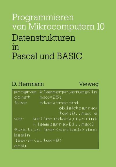 Cover for Dietmar Herrmann · Datenstrukturen in Pascal Und Basic: Mit 12 Pascal- Und 8 Basic-programmen - Programmieren Von Mikrocomputern (Paperback Book) [German, 1984 edition] (1984)