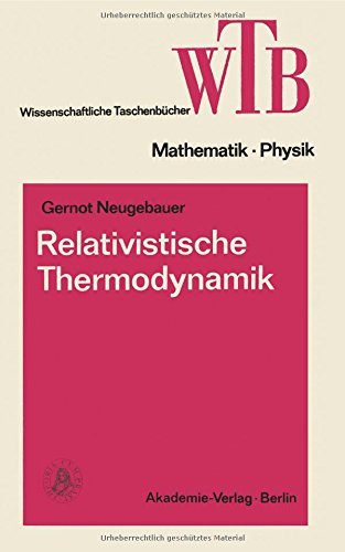 Cover for Neugebauer, Gernot (Friedrich-Schiller-Universitat Jena Germany) · Relativistische Thermodynamik - Wissenschaftliche Taschenbucher (Taschenbuch) [1980 edition] (1981)