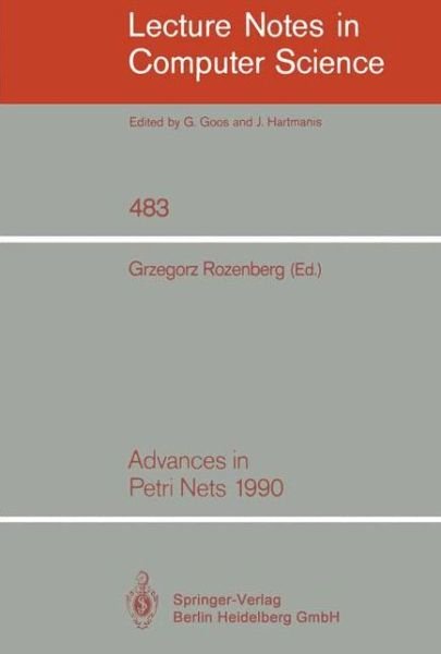 Advances in Petri Nets: 10th Annual International Conference on Applications and Theory of Petri Nets, Selected Papers - Lecture Notes in Computer Science - Grzegorz Rozenberg - Books - Springer-Verlag Berlin and Heidelberg Gm - 9783540538639 - March 13, 1991