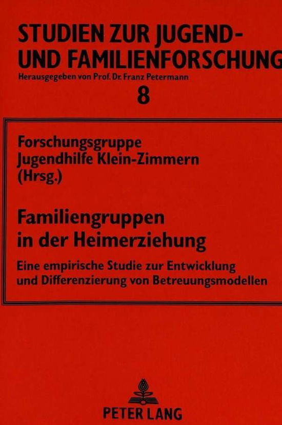 Cover for St. Josephshaus Klein-Zimmern · Familiengruppen in der Heimerziehung: Eine empirische Studie zur Entwicklung und Differenzierung von Betreuungsmodellen (Paperback Book) (1994)