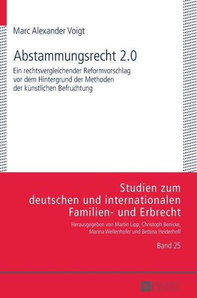 Cover for Marc Alexander Voigt · Abstammungsrecht 2.0: Ein Rechtsvergleichender Reformvorschlag VOR Dem Hintergrund Der Methoden Der Kuenstlichen Befruchtung - Studien Zum Deutschen Und Internationalen Familien- Und Erbr (Hardcover Book) (2015)