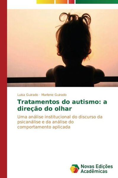 Cover for Marlene Guirado · Tratamentos Do Autismo: a Direção Do Olhar (Paperback Book) [Portuguese edition] (2014)