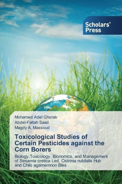 Cover for Ghorab Mohamed Adel · Toxicological Studies of Certain Pesticides Against the Corn Borers (Pocketbok) (2015)
