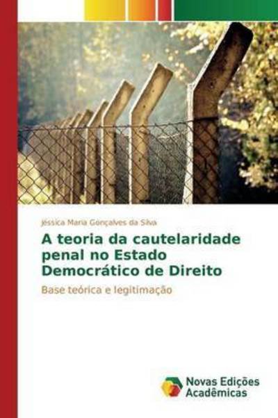 Cover for Goncalves Da Silva Jessica Maria · A Teoria Da Cautelaridade Penal No Estado Democratico De Direito (Pocketbok) (2015)