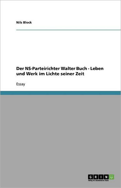 Der NS-Parteirichter Walter Buch - Block - Książki -  - 9783640838639 - 22 lutego 2011