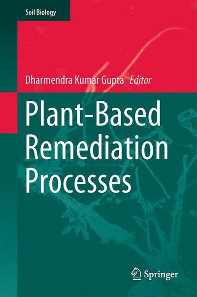 Cover for Dharmendra Kumar Gupta · Plant-Based Remediation Processes - Soil Biology (Hardcover Book) [2013 edition] (2013)