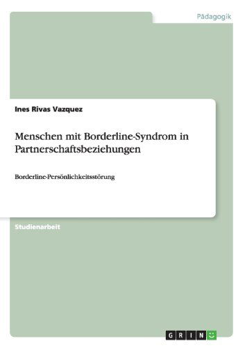 Menschen Mit Borderline-syndrom in Partnerschaftsbeziehungen - Ines Rivas Vazquez - Libros - GRIN Verlag - 9783656455639 - 4 de julio de 2013