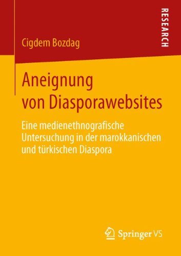 Cover for Cigdem Bozdag · Aneignung Von Diasporawebsites: Eine Medienethnografische Untersuchung in Der Marokkanischen Und Turkischen Diaspora (Paperback Book) [2013 edition] (2013)