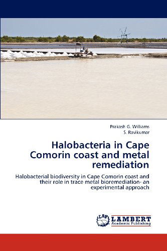 Cover for S. Ravikumar · Halobacteria in Cape Comorin Coast and Metal Remediation: Halobacterial Biodiversity in Cape Comorin Coast and Their Role in Trace Metal Bioremediation- an Experimental Approach (Paperback Book) (2012)