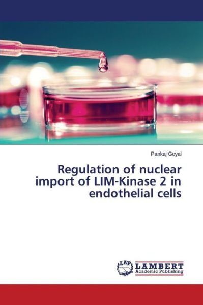 Cover for Goyal Pankaj · Regulation of Nuclear Import of Lim-kinase 2 in Endothelial Cells (Paperback Bog) (2015)
