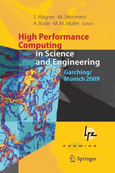 High Performance Computing in Science and Engineering, Garching / Munich 2009: Transactions of the Fourth Joint HLRB and KONWIHR Review and Results Workshop, Dec. 8-9, 2009, Leibniz Supercomputing Centre, Garching / Munich, Germany - - Livros - Springer-Verlag Berlin and Heidelberg Gm - 9783662519639 - 23 de agosto de 2016